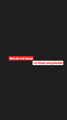 Words cut deep